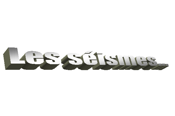 Les sismes...